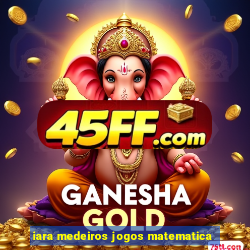iara medeiros jogos matematica